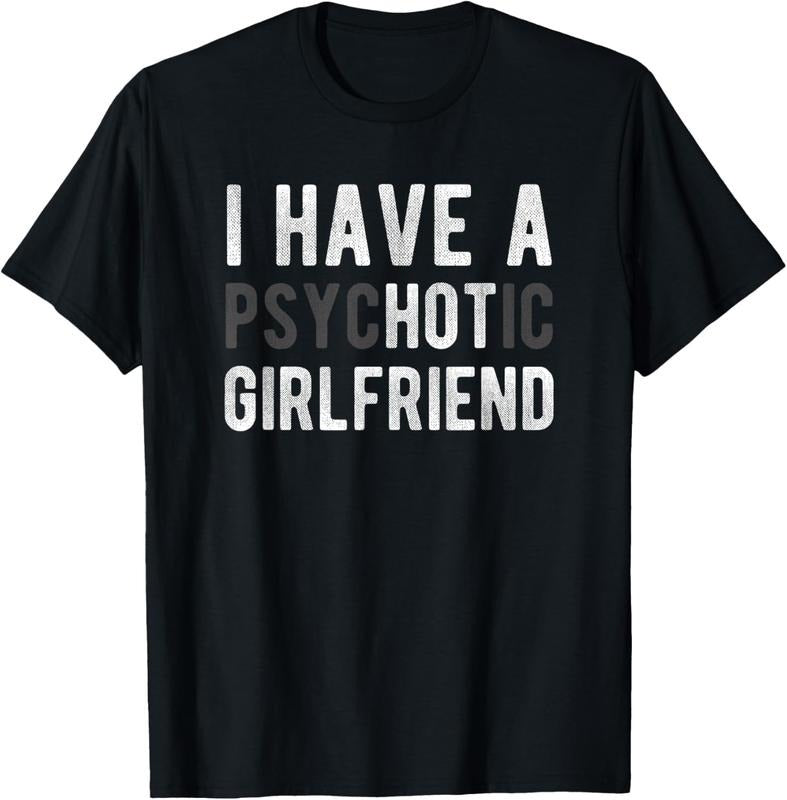 100% Cotton I Have A Psychotic Girlfriend - Funny Boyfriend Joke Shirt T-Shirt Hoodie, Sweatshirt | DripVista.com