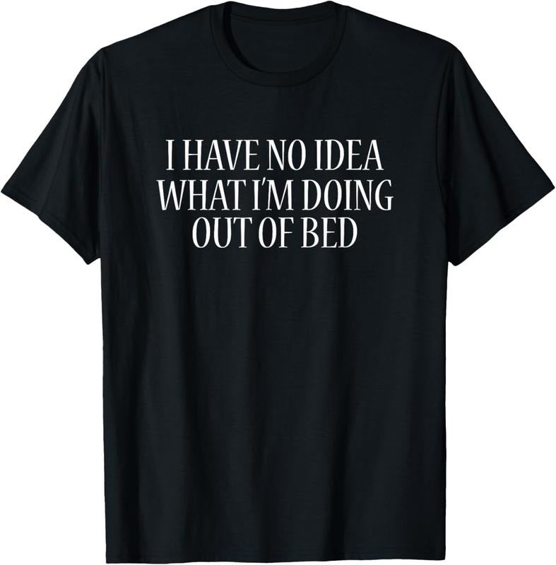 100% Cotton I Have No Idea What I'm Doing Out Of Bed T-Shirt Funny Sleep T-Shirt
