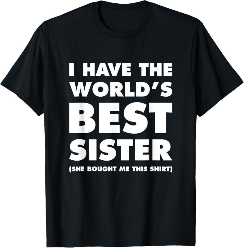 100% Cotton I Have The World's Best Sister Funny T-shirt For Siblings T-Shirt Hoodie, Sweatshirt | DripVista.com