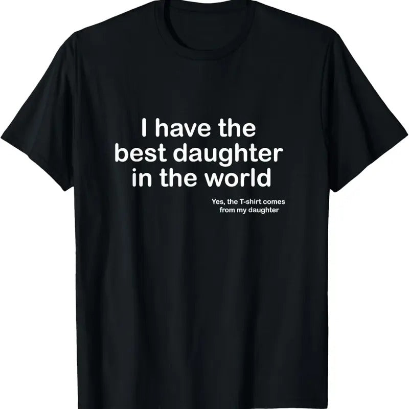 100% Cotton I Have the Best Daughter in the World Father's Day Gift Dad T-Shirt Hoodie, Sweatshirt | DripVista.com