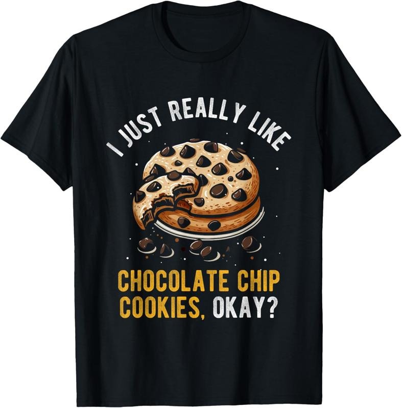 100% Cotton I JUST REALLY LIKE CHOCOLATE CHIP COOKIES, OKAY? Eating T-Shirt Hoodie, Sweatshirt | DripVista.com