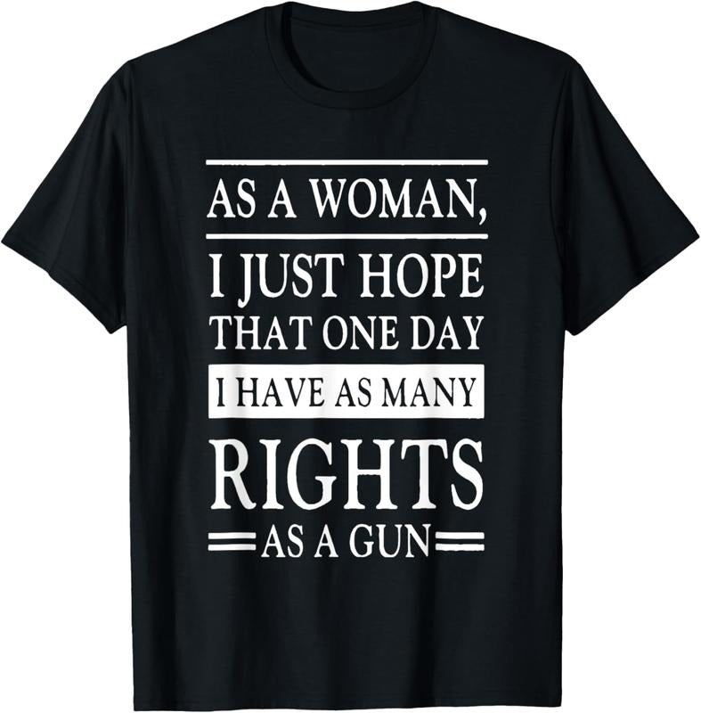 [100% Cotton]I Just Hope That One Day I have As Many Rights As A Gun T-Shirt Hoodie, Sweatshirt | DripVista.com