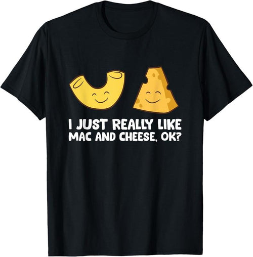 100% Cotton I Just Really Like macaroni And Cheese, OK? Love macaroni N Cheese T-Shirt Hoodie, Sweatshirt | DripVista.com