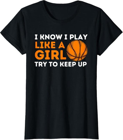 100% Cotton I Know I Play Like A Girl Try To Keep Up - Basketball Girl T-Shirt Hoodie, Sweatshirt | DripVista.com