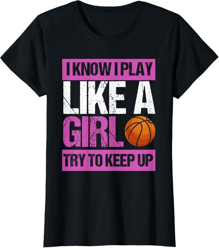 100% Cotton I Know I Play Like A Girl Try To Keep Up - Basketball T-Shirt