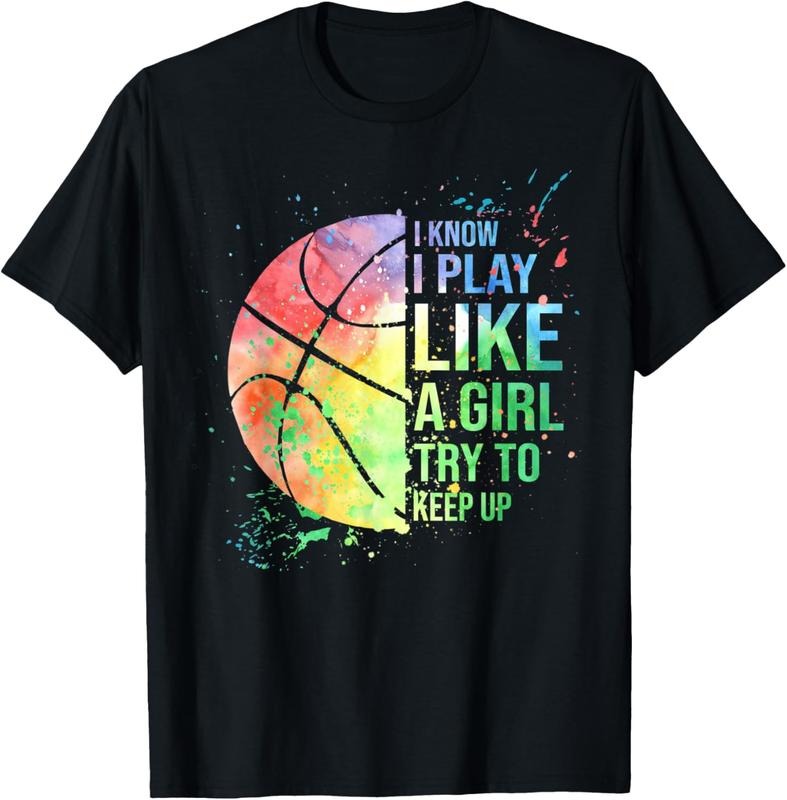 100% Cotton I Know I Play Like A Girl Try To Keep Up Basketball Tshirt T-Shirt