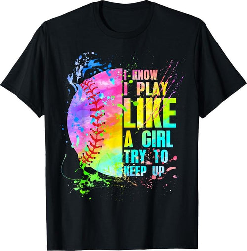 100% Cotton I Know I Play Like A Girl Try To Keep Up Softball T-Shirt Hoodie, Sweatshirt | DripVista.com