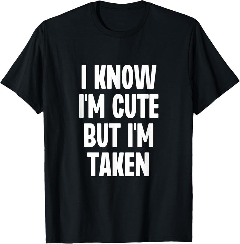100% Cotton I Know I'm Cute But I'm Taken Couple Boyfriend Girlfriend T-Shirt Hoodie, Sweatshirt | DripVista.com