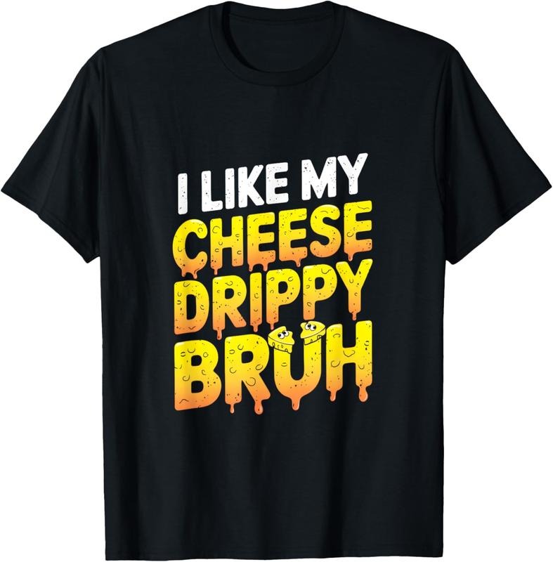 100% Cotton I Like My Cheese Drippy Bruh - Snack Enthusiast T-Shirt Hoodie, Sweatshirt | DripVista.com