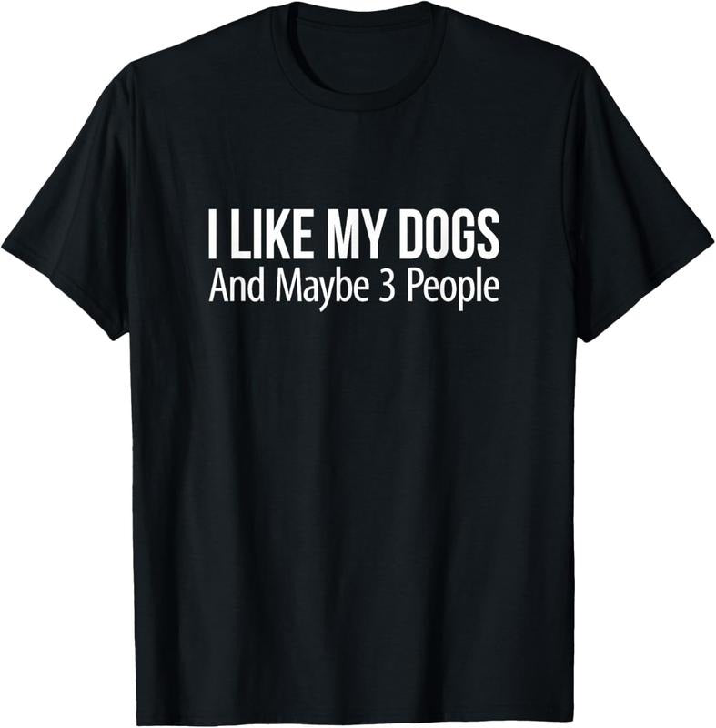 100% Cotton I Like My Dogs And Maybe 3 People T-Shirt Hoodie, Sweatshirt | DripVista.com