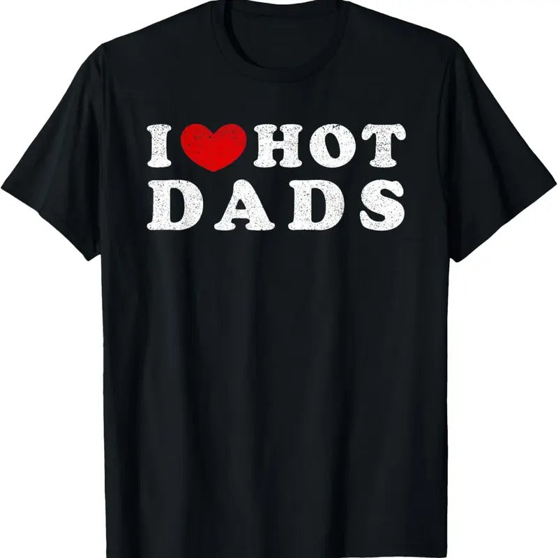 100% Cotton I Love Hot Dads I Heart Hot Dads T-Shirt Hoodie, Sweatshirt | DripVista.com