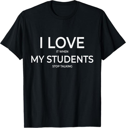 100% Cotton I Love It When My Students Stop Talking Highschool Teacher T-Shirt Hoodie, Sweatshirt | DripVista.com