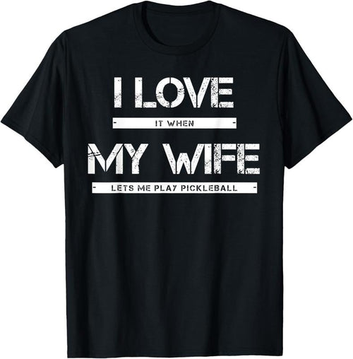 100% Cotton I Love It When My Wife Lets Me Play Pickleball T-Shirt Hoodie, Sweatshirt | DripVista.com
