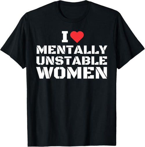 100% Cotton I Love Mentally Unstable Women T-Shirt Hoodie, Sweatshirt | DripVista.com