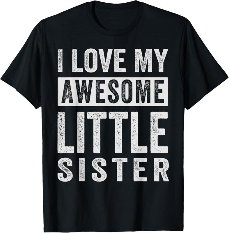 100% Cotton I Love My Awesome Little Sister T-Shirt Hoodie, Sweatshirt | DripVista.com