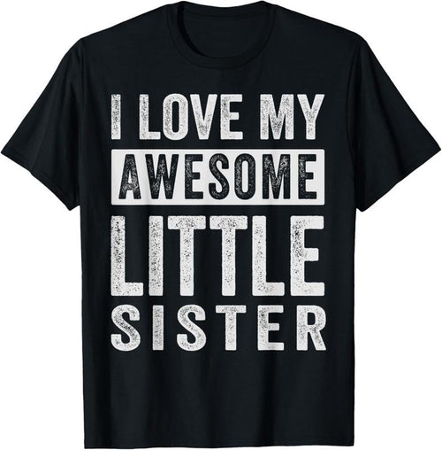 100% Cotton I Love My Awesome Little Sister T-Shirt Hoodie, Sweatshirt | DripVista.com