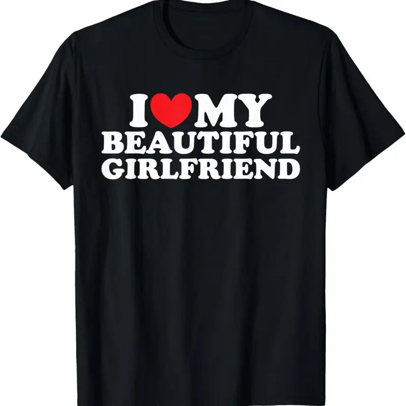 100% Cotton I Love My Beautiful Girlfriend Shirt I Love My Girlfriend T-Shirt Hoodie, Sweatshirt | DripVista.com