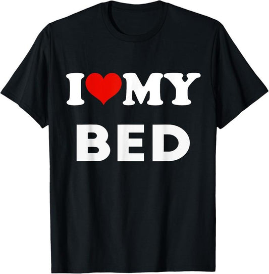 100% Cotton I Love My Bed Funny Pajama T-Shirt