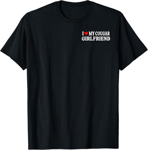 100% Cotton I Love My Cougar Girlfriend GF I Heart My Cougar Girlfriend T-Shirt Hoodie, Sweatshirt | DripVista.com