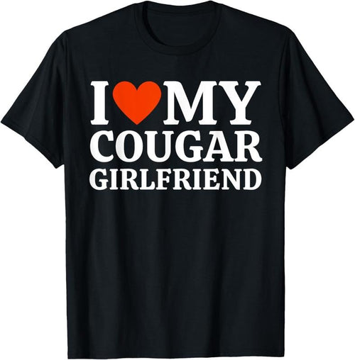 100% Cotton I Love My Cougar Girlfriend, I Heart My Cougar Girlfriend T-Shirt Hoodie, Sweatshirt | DripVista.com