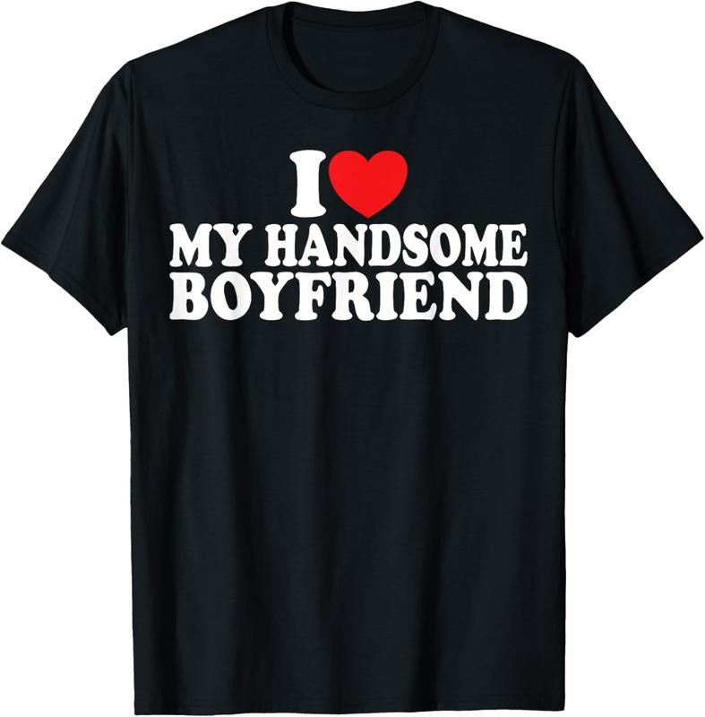100% Cotton I Love My Handsome Boyfriend I Heart My Handsome Boyfriend T-Shirt Hoodie, Sweatshirt | DripVista.com