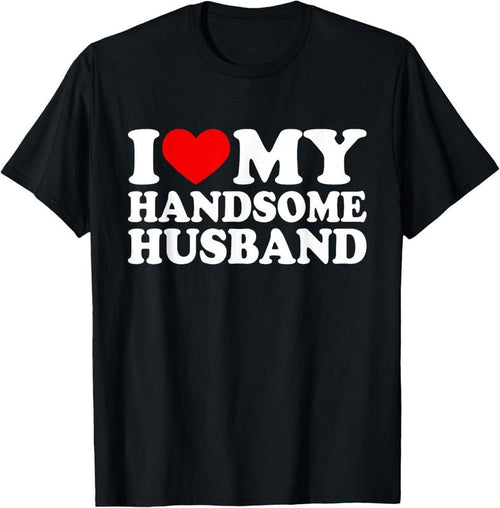 100% Cotton I Love My Handsome Husband Shirt I Love My Husband T-Shirt Hoodie, Sweatshirt | DripVista.com