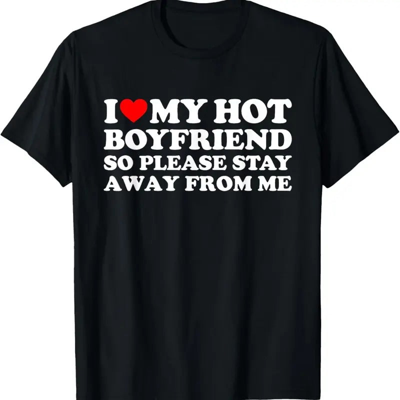 100% Cotton I Love My Hot Boyfriend T-Shirt