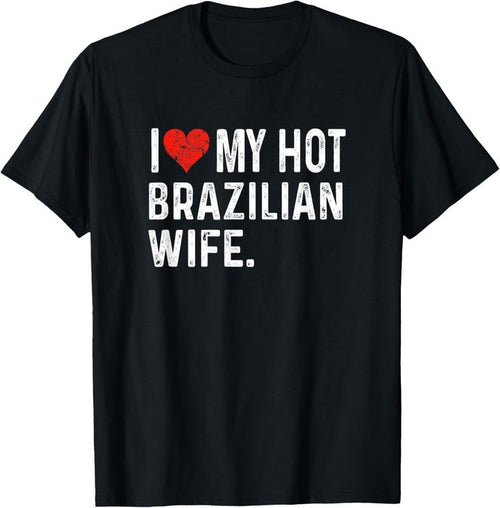 100% Cotton I Love My Hot Brazilian Wife - Distressed Heart - Brazil T-Shirt Hoodie, Sweatshirt | DripVista.com