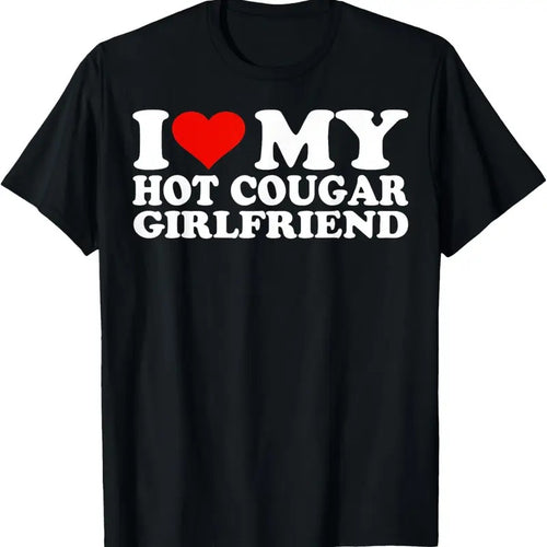 100% Cotton I Love My Hot Cougar Girlfriend I Heart My Hot Cougar GF T-Shirt Hoodie, Sweatshirt | DripVista.com
