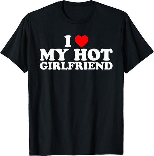 100% Cotton I Love My Hot Girlfriend T-Shirt Hoodie, Sweatshirt | DripVista.com
