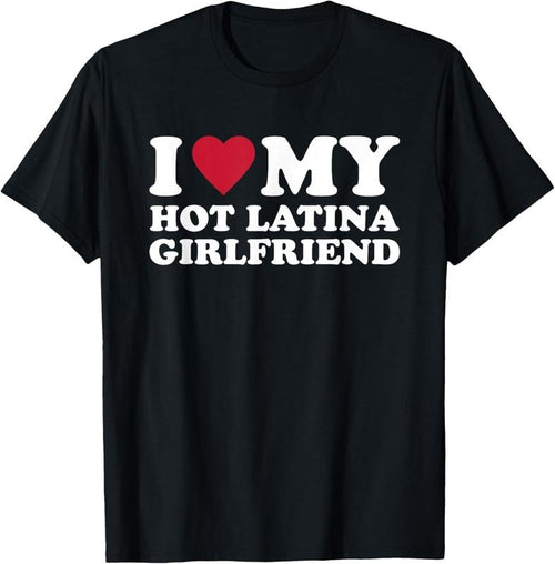 100% Cotton I Love My Hot Latina Girlfriend T-Shirt Hoodie, Sweatshirt | DripVista.com