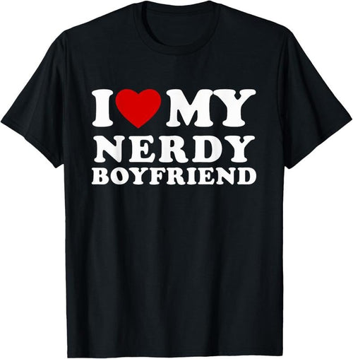 100% Cotton I Love My Nerdy Boyfriend I Heart My Nerdy BF T-Shirt Hoodie, Sweatshirt | DripVista.com