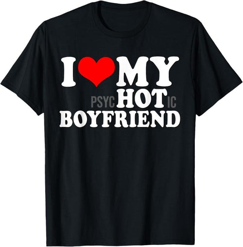 100% Cotton I Love My Psychotic Boyfriend Funny I heart my Hot Boyfriend T-Shirt Hoodie, Sweatshirt | DripVista.com