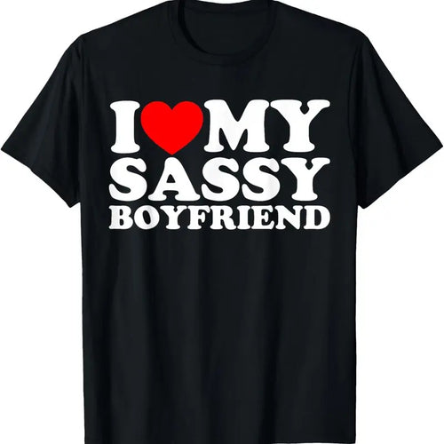 100% Cotton I Love My Sassy Boyfriend BF T-Shirt Hoodie, Sweatshirt | DripVista.com