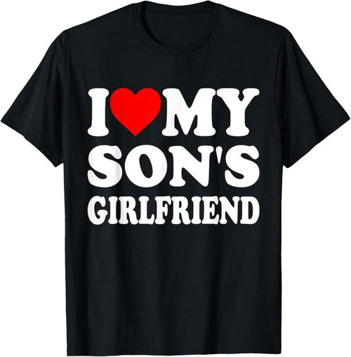 100% Cotton I Love My Son's Girlfriend Family Gathering Parents T-Shirt Hoodie, Sweatshirt | DripVista.com