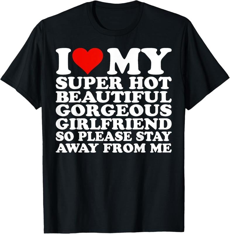 100% Cotton I Love My Super Hot Beautiful Gorgeous Girlfriend T-Shirt Hoodie, Sweatshirt | DripVista.com