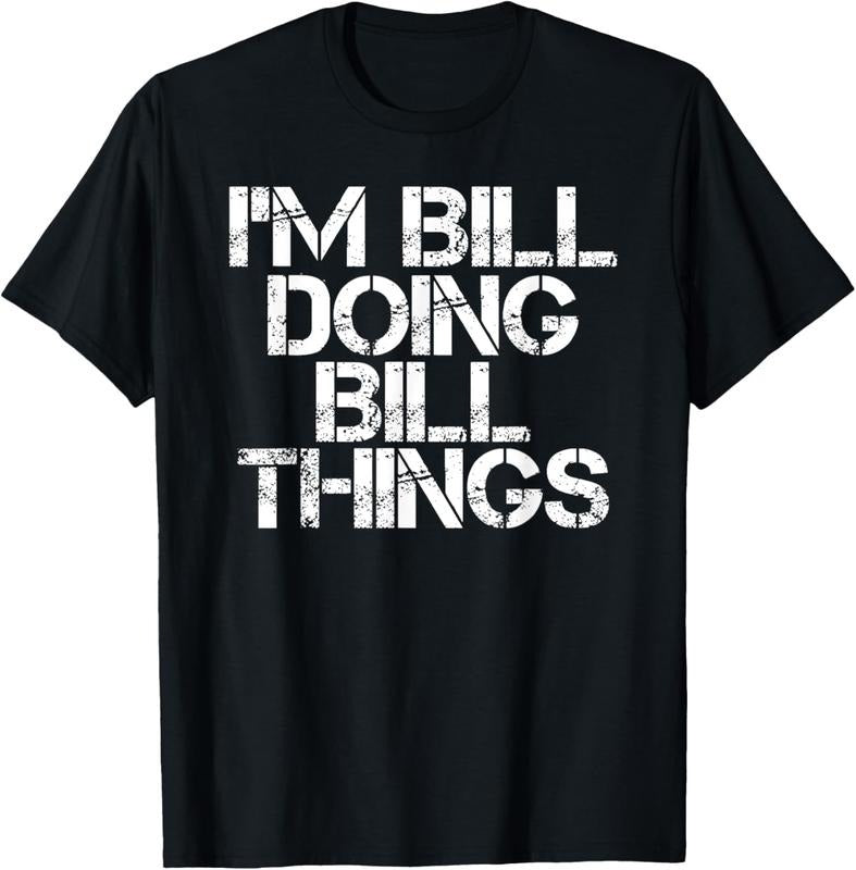 100% Cotton I'M BILL DOING BILL THINGS Shirt Funny Christmas Gift Idea T-Shirt Hoodie, Sweatshirt | DripVista.com