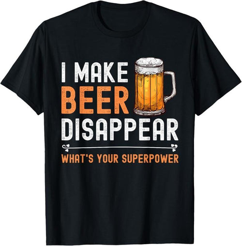 100% Cotton I Make Beer Disappear What's Your Superpower Funny Drinking T-Shirt Hoodie, Sweatshirt | DripVista.com