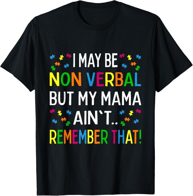 100% Cotton I May Be Non Verbal But My Mama Ain't Remember That Autism T-Shirt Hoodie, Sweatshirt | DripVista.com