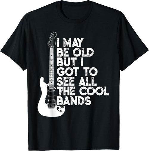 100% Cotton I May Be Old But I Got To See All The Cool Bands T-Shirt Hoodie, Sweatshirt | DripVista.com