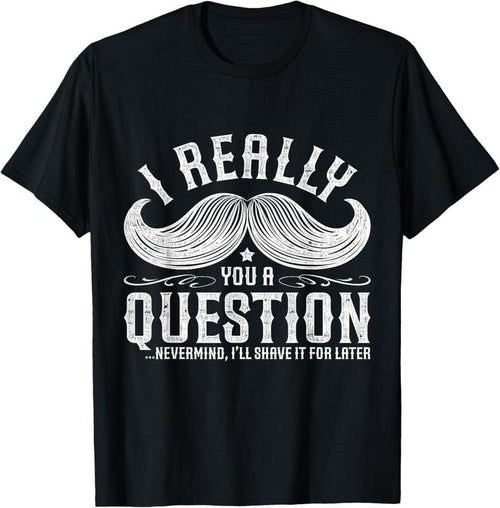 100% Cotton I Must Ask You A Question Funny Moustache Nerd T-Shirt T-Shirt Hoodie, Sweatshirt | DripVista.com