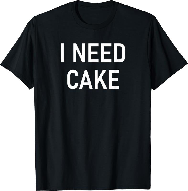 100% Cotton I Need Cake, Funny, Jokes, Sarcastic Sayings T-Shirt Hoodie, Sweatshirt | DripVista.com