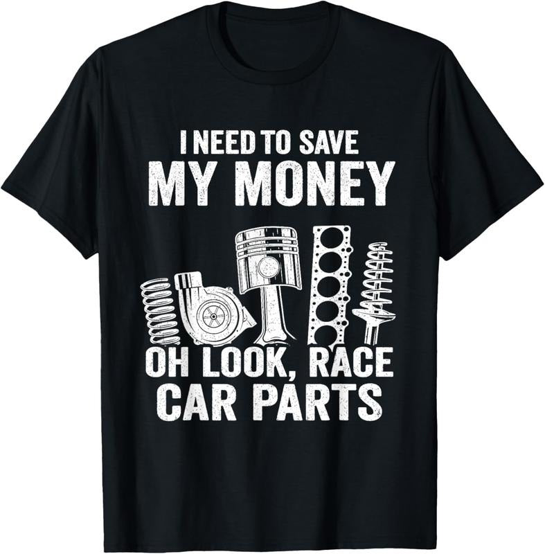 100% Cotton I Need To Save My Money Oh Look Race Car Parts Mechanic T-Shirt Hoodie, Sweatshirt | DripVista.com