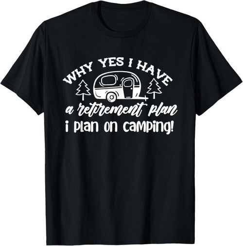 100% Cotton I Plan On Camping Retirement Plan Saying Caravan Camper Gift T-Shirt Hoodie, Sweatshirt | DripVista.com
