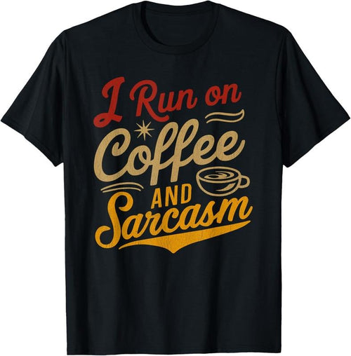 100% Cotton I Run On Coffee And Sarcasm - Funny Quote Humor T-Shirt Hoodie, Sweatshirt | DripVista.com