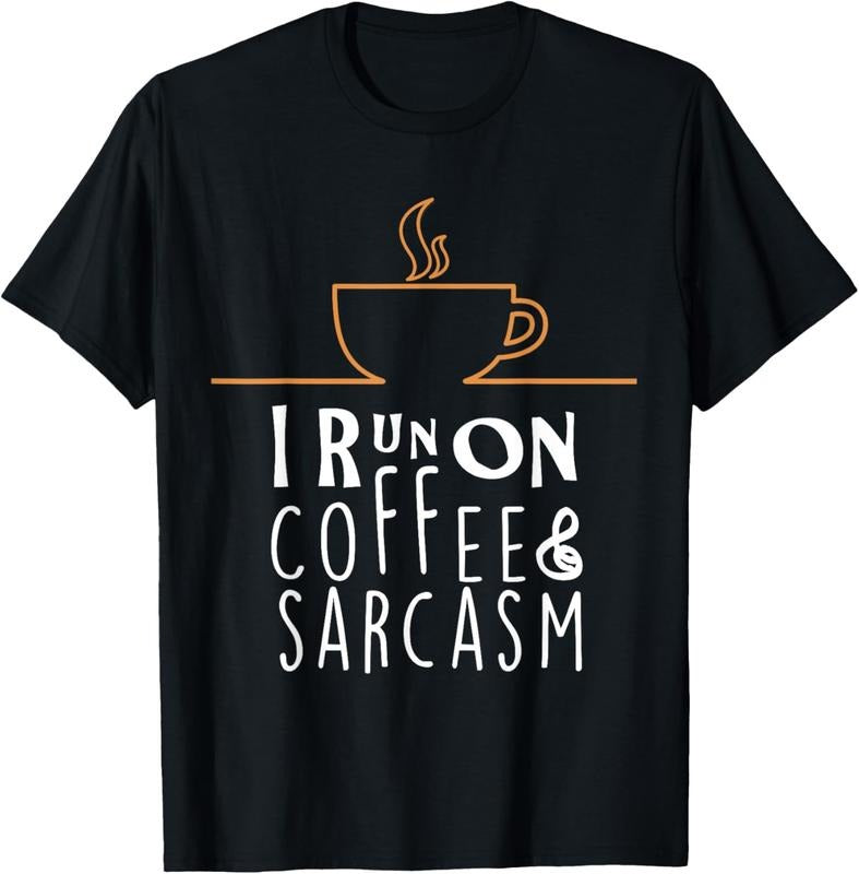 100% Cotton I Run On Coffee And Sarcasm T-Shirts T-Shirt