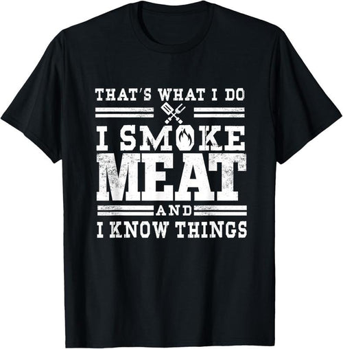 100% Cotton I Smoke Meat And I Know Things Funny BBQ Chef Grill Dad T-Shirt Hoodie, Sweatshirt | DripVista.com
