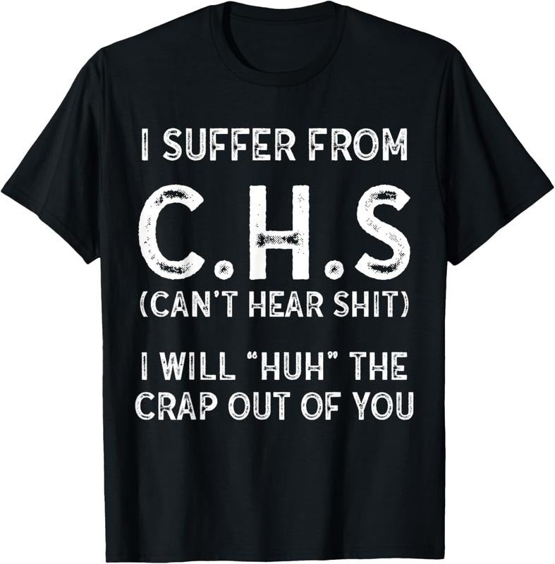 100% Cotton I Suffer From C.H.S I Can't Hear Shit T-Shirt Hoodie, Sweatshirt | DripVista.com