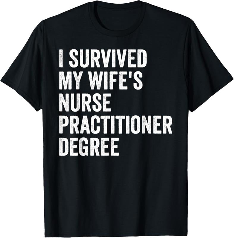 100% Cotton I Survived My Wife's Nurse Practitioner Degree Graduation T-Shirt Hoodie, Sweatshirt | DripVista.com