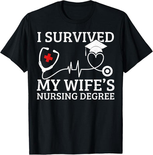 100% Cotton I Survived My Wife's Nursing Degree, Proud Husband Nurse T-Shirt Hoodie, Sweatshirt | DripVista.com